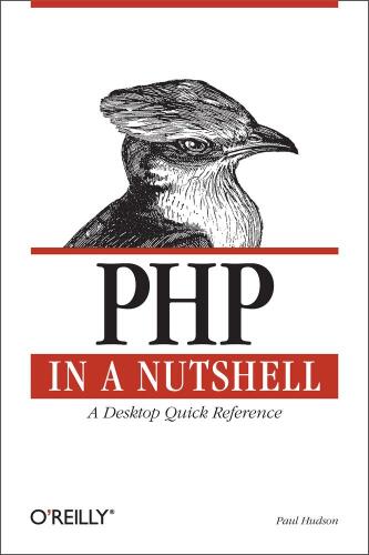 PHP in a Nutshell: A Desktop Quick Reference