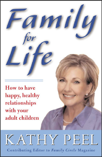 Family for life: how to have happy, healthy relationships with your adult children