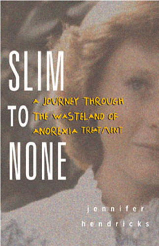 Slim to none: a journey through the wasteland of anorexia treatment