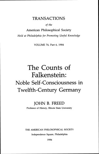 Counts of Falkenstein: Noble Self-Consciousness in the Twelfth-Century Germany (Transactions of the American Philosophical Society)