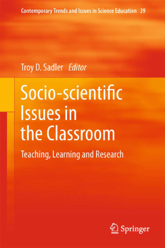 Socio-scientific Issues in the Classroom: Teaching, Learning and Research