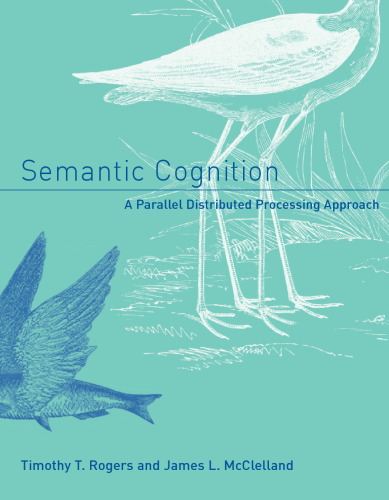 Semantic Cognition: A Parallel Distributed Processing Approach (Bradford Books)