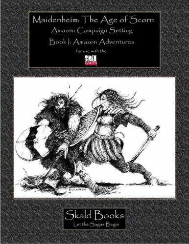 Maidenheim: The Age of Scorn (Amazon Campign Setting) - Book I: Amazon Adventures (Maidenheim d20)(Fantasy Roleplaying)