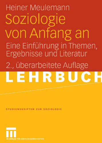 Soziologie von Anfang an: Eine Einführung in Themen, Ergebnisse und Literatur, 2. Auflage