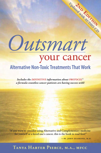 Outsmart Your Cancer: Alternative Non-Toxic Treatments That Work (Second Edition)With CD