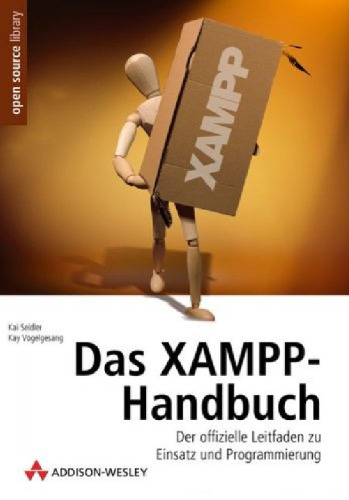 Das XAMPP-Handbuch. Der offizielle Leitfaden zu Einsatz und Programmierung