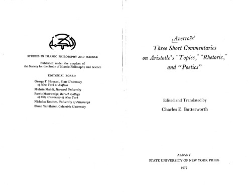 Averroes' Three Short Commentaries on Aristotle's ''Topics'', ''Rhetoric'', and “Poetics''