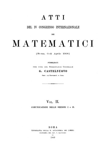 Atti del IV Congresso Internazionale dei Matematici (Roma, 6-11 Aprile 1908) - Volume II