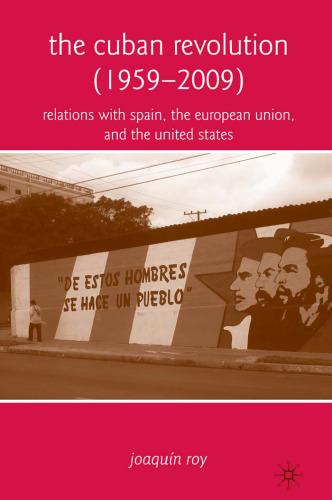 The Cuban Revolution (1959-2009): Relations with Spain, the European Union, and the United States