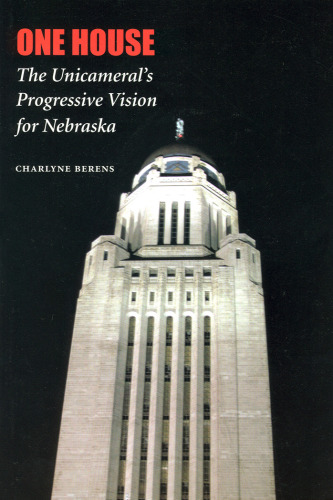 One house: the unicameral's progressive vision for Nebraska