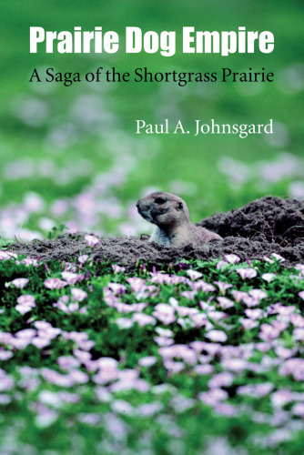 Prairie dog empire: a saga of the shortgrass prairie