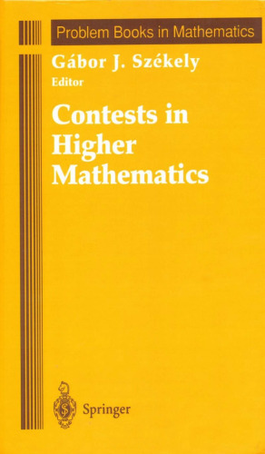 Contests in Higher Mathematics: Miklós Schweitzer Competitions, 1962-1991 (Problem Books in Mathematics)