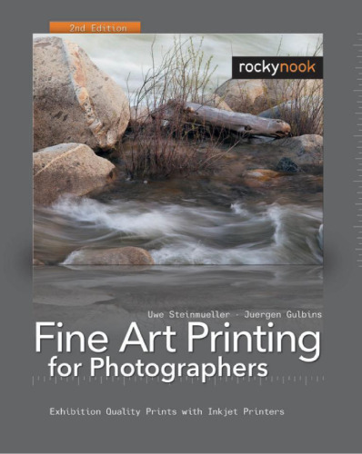 Fine Art Printing for Photographers: Exhibition Quality Prints with Inkjet Printers, 2nd Edition