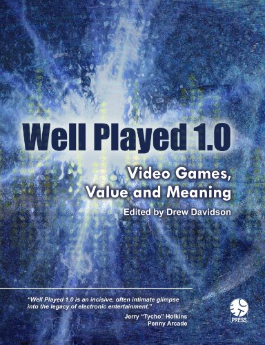 Well Played 1.0: Video Games, Value and Meaning