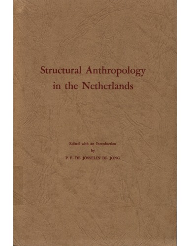 Structural Anthropology in the Netherlands: a reader (Translation series - Koninklijk Instituut voor Taal-, Land- en Volkenkunde ; 17)