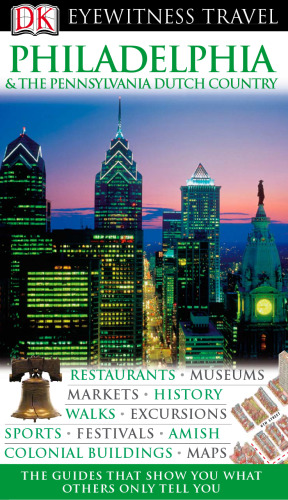 Philadelphia & The Pennsylvania Dutch Country (Eyewitness Travel Guides)