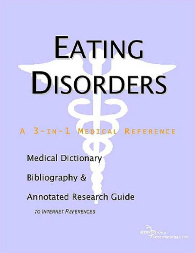 Eating Disorders - A Medical Dictionary, Bibliography, and Annotated Research Guide to Internet References