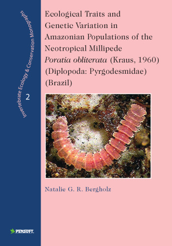 Ecological traits and genetic variation in Amazonian populations of the neotropical millipede Poratia obliterata (Kraus, 1960) (Diplopoda, Pyrgodesmidae) (Brazil) (Invertebrate Ecology and Conservation Monographs 2)