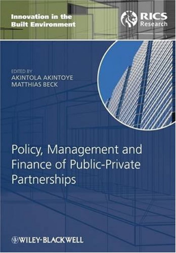 Policy, Management and Finance for Public-Private Partnerships (Innovation in the Built Environment)