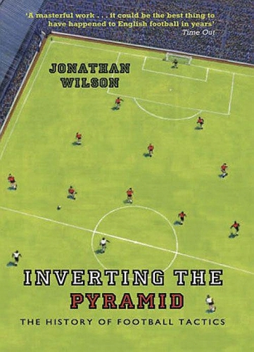 Inverting the Pyramid: A History of Football Tactics