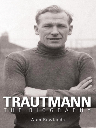 Trautmann: The Biography