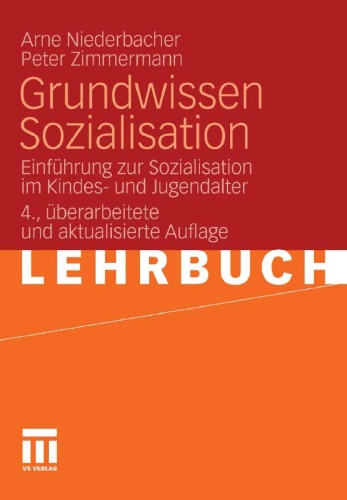 Grundwissen Sozialisation: Einführung zur Sozialisation im Kindes- und Jugendalter 4. Auflage (Lehrbuch)