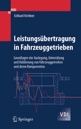 Leistungsübertragung in Fahrzeuggetrieben: Grundlagen der Auslegung, Entwicklung und Validierung von Fahrzeuggetrieben und deren Komponenten