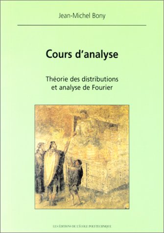 Cours d'analyse. Théorie des distributions et analyse de Fourier