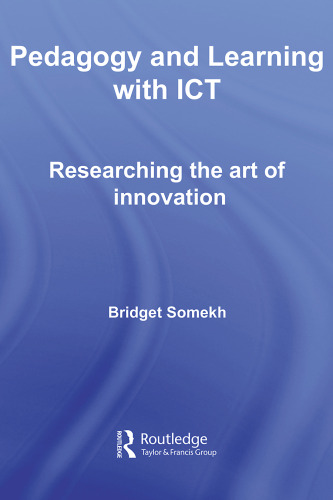 Pedagogy and Learning with ICT: Researching the Art of Innovation