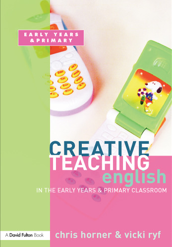 Creative Teaching: English in the Early Years and Primary Classroom