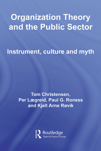 Organization Theory and the Public Sector: Instrument, Culture and Myth