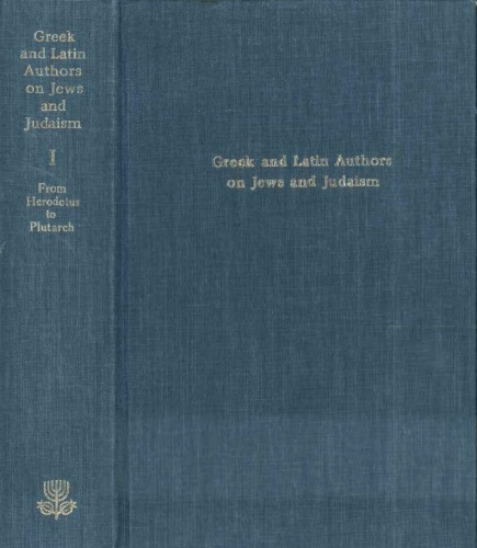 Greek and Latin Authors on Jews and Judaism, volume 1: From Herodotus to Plutarch