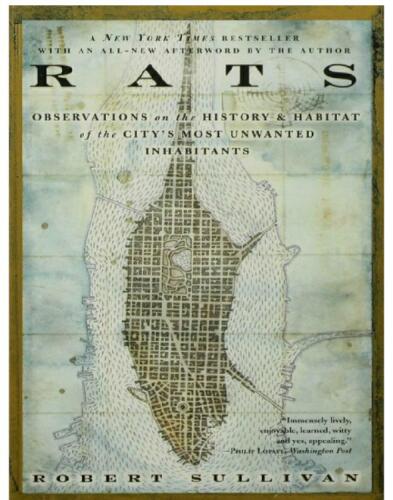 Rats: Observations on the History and Habitat of the City's Most Unwanted Inhabitants