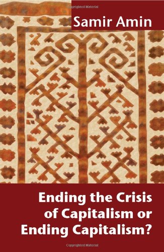 Ending the Crisis of Capitalism or Ending Capitalism?