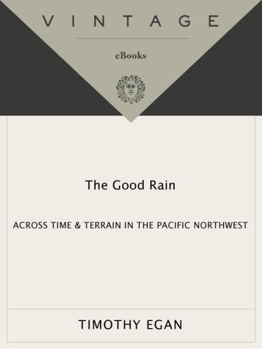 The Good Rain: Across Time and Terrain in the Pacific Northwest