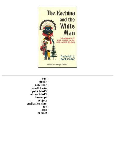 The Kachina and the White Man: The Influences of White Culture on the Hopi Kachina Cult (Coyote Books)