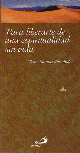 Para liberarte de una espiritualidad sin vida (Ser Feliz, 5)