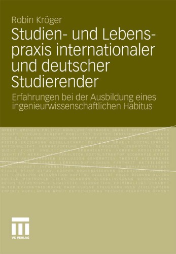 Studien- und Lebenspraxis internationaler und deutscher Studierender: Erfahrungen bei der Ausbildung eines ingenieurwissenschaftlichen Habitus