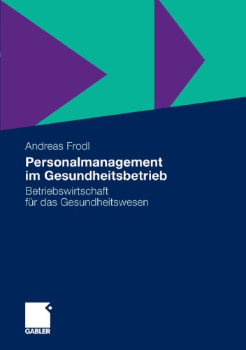 Personalmanagement im Gesundheitsbetrieb: Betriebswirtschaft für das Gesundheitswesen