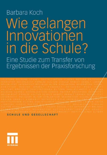 Wie gelangen Innvoationen in die Schule: Eine Studie zum Transfer von Ergebnissen der Praxisforschung