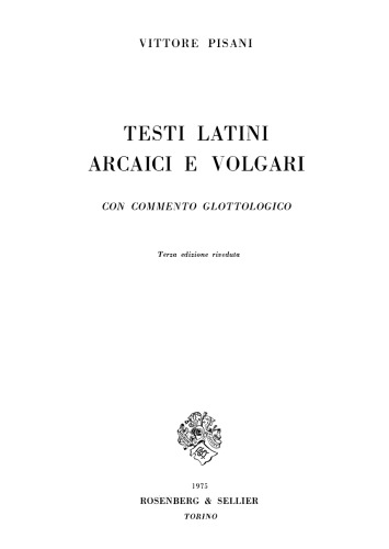 Testi latini arcaici e volgari con commento glottologico