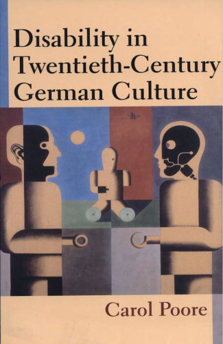 Disability in Twentieth-Century German Culture (Corporealities: Discourses of Disability)