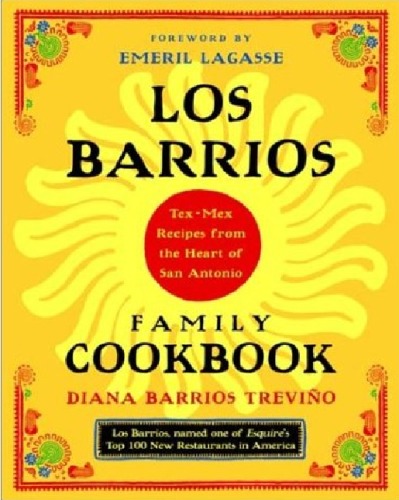 Los Barrios Family Cookbook: Tex-Mex Recipes from the Heart of San Antonio