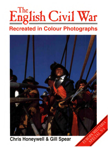 The English Civil War Recreated in Colour Photographs (Europa Militaria)