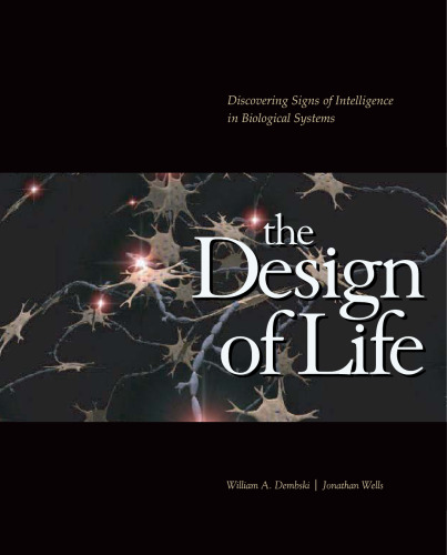 The Design of Life: Discovering Signs of Intelligence In Biological Systems