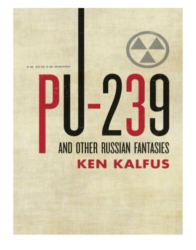 PU-239 and Other Russian Fantasies