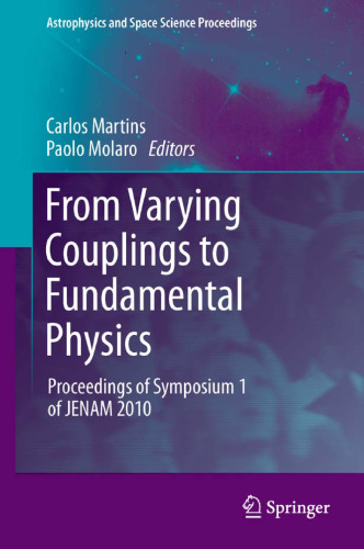 From Varying Couplings to Fundamental Physics: Proceedings of Symposium 1 of JENAM 2010