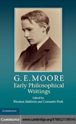 G. E. Moore: Early Philosophical Writings