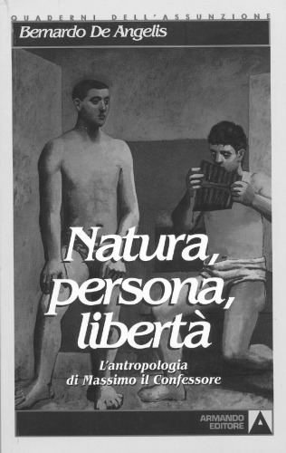 Natura, persona, liberta. L'antropologia di Massimo il Confessore (Maximus the Confessor)