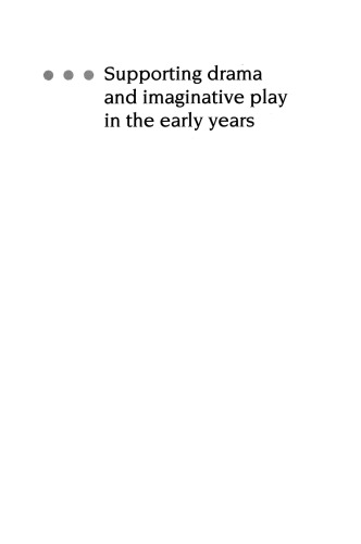 SUPPORTING DRAMA AND IMAGINATIVE PLAY IN THE EARLY YEARS (Rethinking Ageing Series)